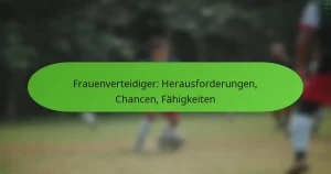 featured-image-frauenverteidiger-herausforderungen-chancen-fahigkeiten