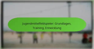 Jugendmittelfeldspieler: Grundlagen, Training, Entwicklung