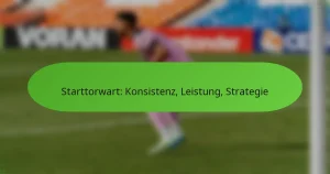 featured-image-starttorwart-konsistenz-leistung-strategie