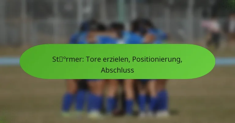 featured-image-stormer-tore-erzielen-positionierung-abschluss