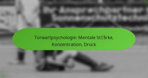 featured-image-torwartpsychologie-mentale-stssrke-konzentration-druck