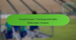 Torwarttrainer: Trainingsmethoden, Übungen, Analyse