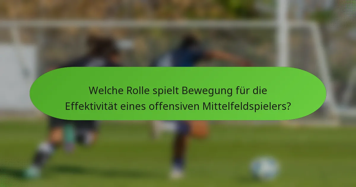 Welche Rolle spielt Bewegung für die Effektivität eines offensiven Mittelfeldspielers?