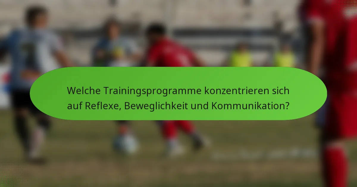 Welche Trainingsprogramme konzentrieren sich auf Reflexe, Beweglichkeit und Kommunikation?