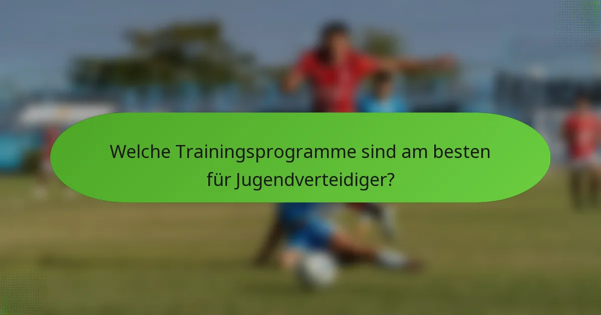 Welche Trainingsprogramme sind am besten für Jugendverteidiger?