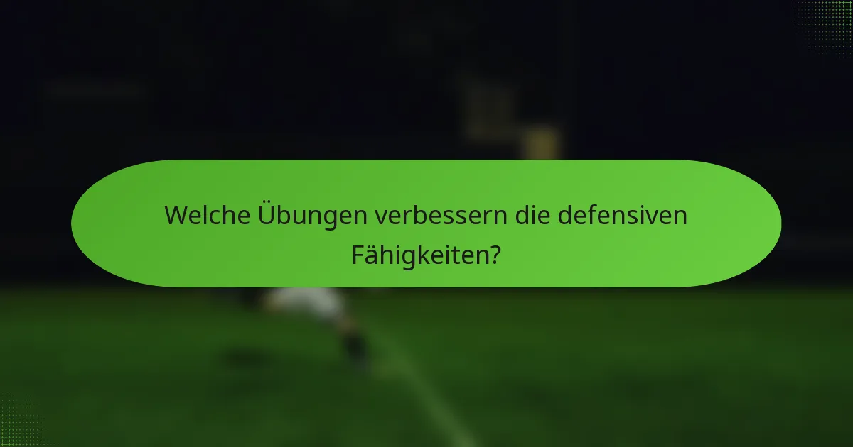 Welche Übungen verbessern die defensiven Fähigkeiten?