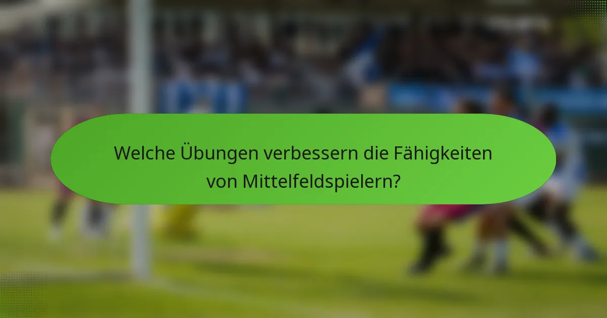 Welche Übungen verbessern die Fähigkeiten von Mittelfeldspielern?